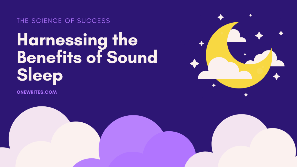 The Science of Success: Harnessing the Benefits of Sound&nbsp;Sleep